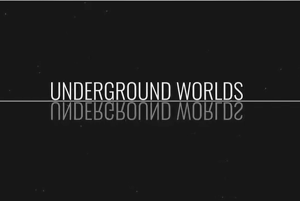 Underground Worlds - Science Channel