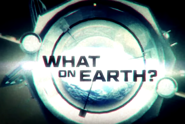 What On Earth? - Science Channel